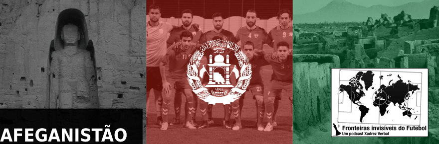Fronteiras Invisíveis do Futebol #84 –&nbsp;Afeganistão