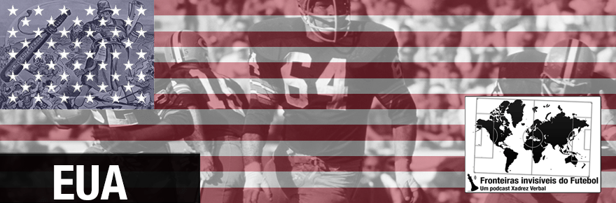 Fronteiras Invisíveis do Futebol (americano) #91 – Identidade dos&nbsp;EUA