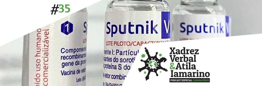 Xadrez Verbal e Atila Iamarino – Especial Coronavírus&nbsp;#35