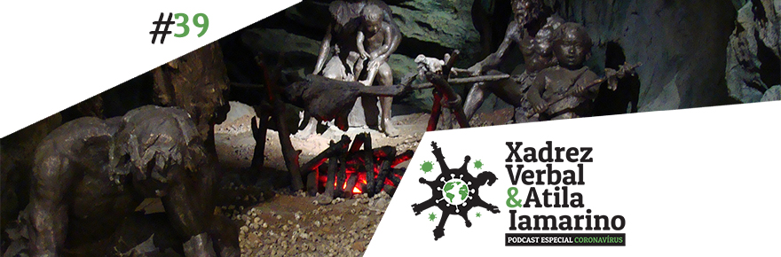 Xadrez Verbal e Atila Iamarino – Especial Coronavírus&nbsp;#39