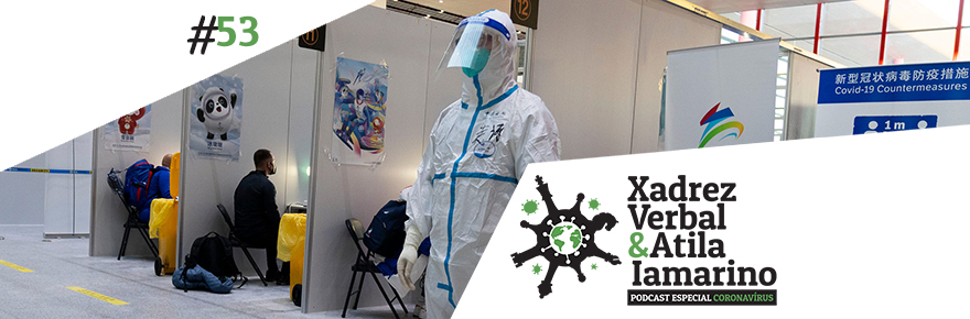 Xadrez Verbal e Atila Iamarino – Especial Coronavírus&nbsp;#53