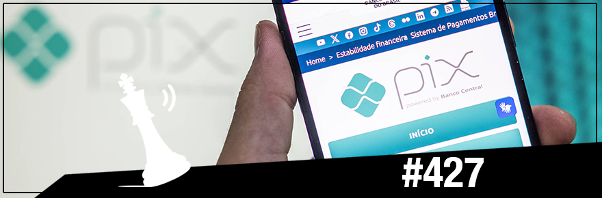 Xadrez Verbal Podcast #427 – Trump contra o&nbsp;Pix